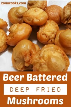 a bunch of food that is sitting on a white tablecloth with the words beer battered deep fried mushrooms