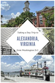 two pictures with the words taking a day trip to alexandria, virginia from washington d c