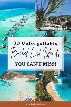 the beach with text that reads, 30 unforgettable bucket list islands you can't miss