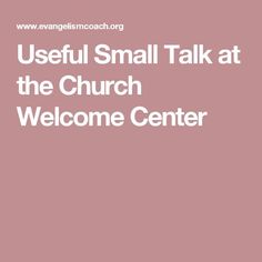 the words useful small talk at the church welcome center are in white letters on a pink background