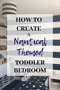 a child's bedroom with the text how to create a nautical themed toddler bedroom