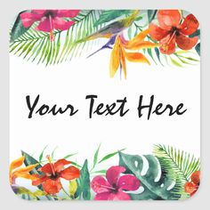 watercolor tropical flowers and leaves square sticker with your text here on the bottom