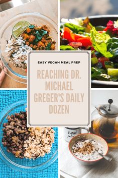 a collage of different foods including salads, rice and other items with the words reaching dr michael greene's daily dozenn