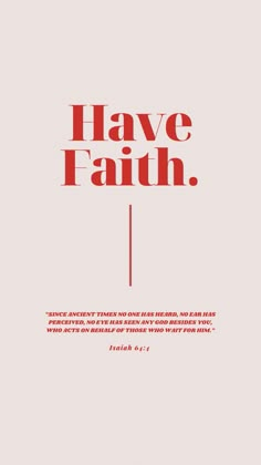 a red and white poster with the words have faith on it's left side