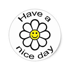 a sticker that says have a nice day with a smiley face on the center