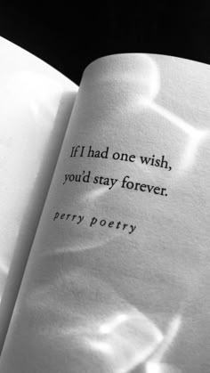 an open book with the words if i had one wish, you'd stay forever