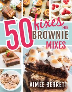 the cover of 50 kisses for brownie mixes by aime berrett, with pictures of desserts and pastries