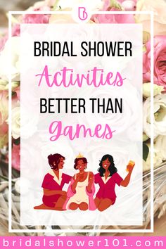 two women sitting next to each other with the words bridal shower activities better than games