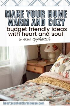 a bed sitting next to a window with the words make your home warm and cozy