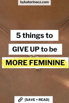 5 things to give up to be more feminine New Version Of Yourself, Be More Feminine, About Letting Go, Energy Consciousness, More Feminine, Old Ways