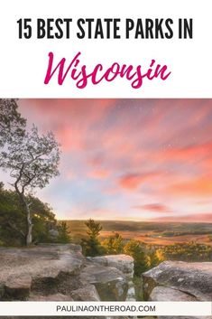 the state park in wisconsin with text overlay that reads 15 best state parks in wisconsin