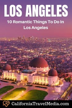 the los angeles skyline with text overlay that reads 10 romantic things to do in los angeles