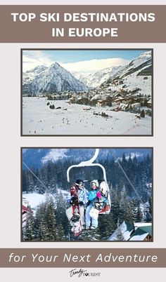 two pictures with the words top ski destinations in europe for your next adventure on them