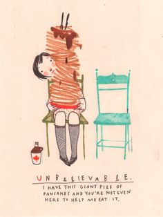 a drawing of a woman sitting on a chair with her legs crossed and the words unbelevable i have that giant pile of pancakes in front of pancakes