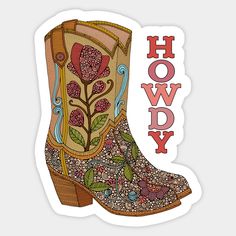 a cowboy boot with flowers and the words hoddy written in red on it