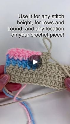 a hand holding a crocheted object with the text use it for any stitch height, width, or rows and round, and any location on your crochet piece