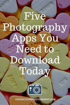 candy hearts with the words five photography apps you need to downloaded today