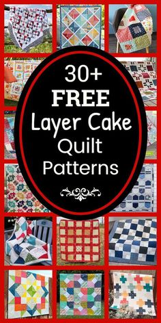 a collage of quilts with the words 30 free layer cake quilt patterns on it