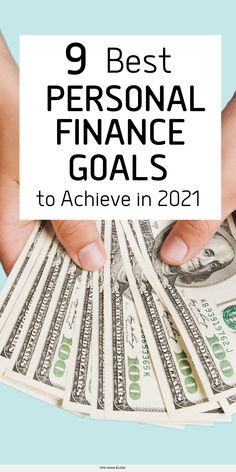 someone holding money in their hands with the words 9 best personal finance goals to achieve in 2021