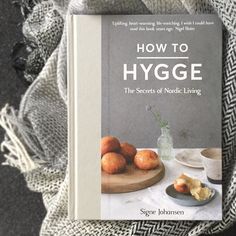 Signe Johansen’s new book How To Hygge hails the Nordic people’s love of being in nature a... How To Hygge, Being In Nature, Nordic Lifestyle, Hygge Book, Scandinavian Lifestyle, Nigel Slater