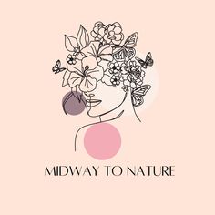 a woman with flowers in her hair and the words midway to nature on it