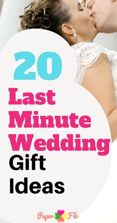 the words 20 last minute wedding gift ideas are in front of a photo of a bride and