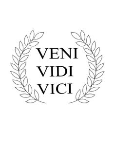 the words veni vidi vici in black and white on a white background