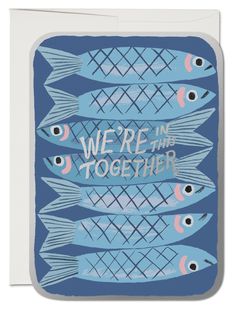 we're in the together card with blue fish on it and words that read,