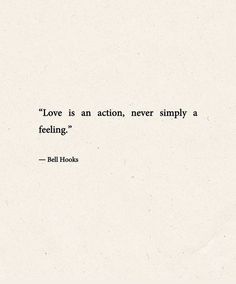 the quote love is an action, never simply a feeling by bell hooks on white paper