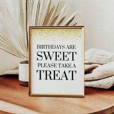 there is a sign that says birthdays are sweet please take a treat on the table