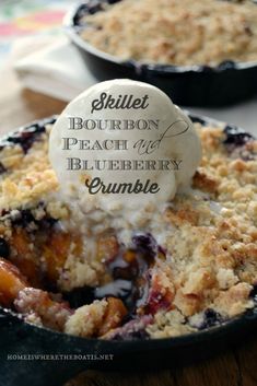 blueberry crumble skillet bourbon peach and blueberry crumble is an easy dessert recipe