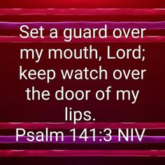 a red background with the words set a guard over my mouth, lord keep watch over the door of my lips