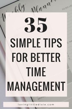 the words 35 simple tips for better time management on top of a notepad and pen