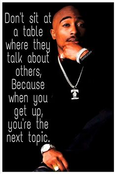 a man sitting down with his hand on his chin and the quote don't sit at a table where they talk about others