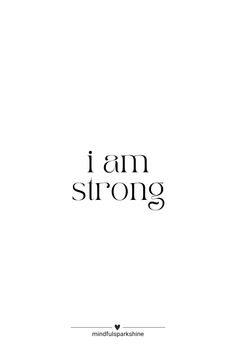 the words i am strong are in black and white