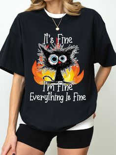 It's Fine I'm Fine Everything Is Fine Cat Graphic TH0701241 - True Ducky I'm Fine, Cat Graphic, Everything Is Fine, Funny Tees, State Art, Dark Black, Colorful Shirts