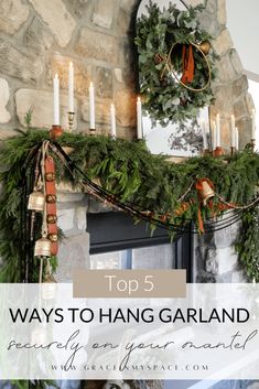 a fireplace with candles and greenery on it, the top 5 ways to hang garland