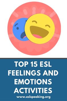 two smiley faces with the words top 15 esl feelings and emotions activities