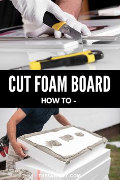 a man cutting foam with a pair of scissors on top of it and the words cut foam board how to