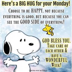 a snoopy christmas card with the words,'here's a big hug for your monday choose to be happy, not because everything is god