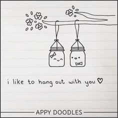 a drawing of two bags hanging from a line with the words, i like to hang out with you