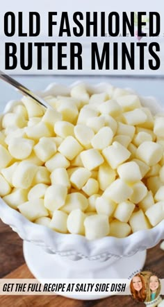 an old fashioned butter mints recipe in a white bowl with text overlay that reads, get the full recipe at salty side dish