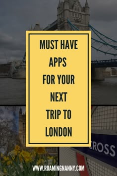 the london bridge with text that reads must have apps for your next trip to london