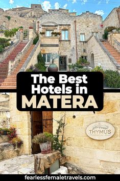 the best hotels in matera, italy with text overlaying it and an image of