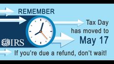 a blue and white clock with arrows pointing to the words tax day has moved to may 17 if you're due refund, don't wait