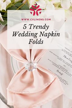 a pink napkin with the words 5 trendy wedding napkin folds in front of it