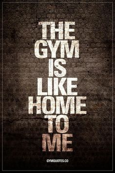 the gym is like home to me quote on grungy paper with white lettering