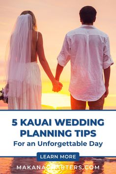 a bride and groom holding hands with the sun setting in the background text reads, 5 kauai wedding planning tips for an unforgettable day