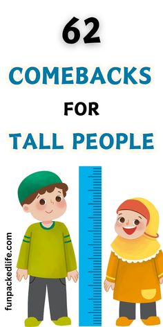 two children standing next to each other with the words 52 comebacks for tall people