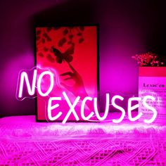 there is a neon sign that says no excuses